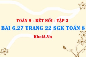 Bài 6.27 trang 22 Toán 8 Kết nối tri thức Tập 2